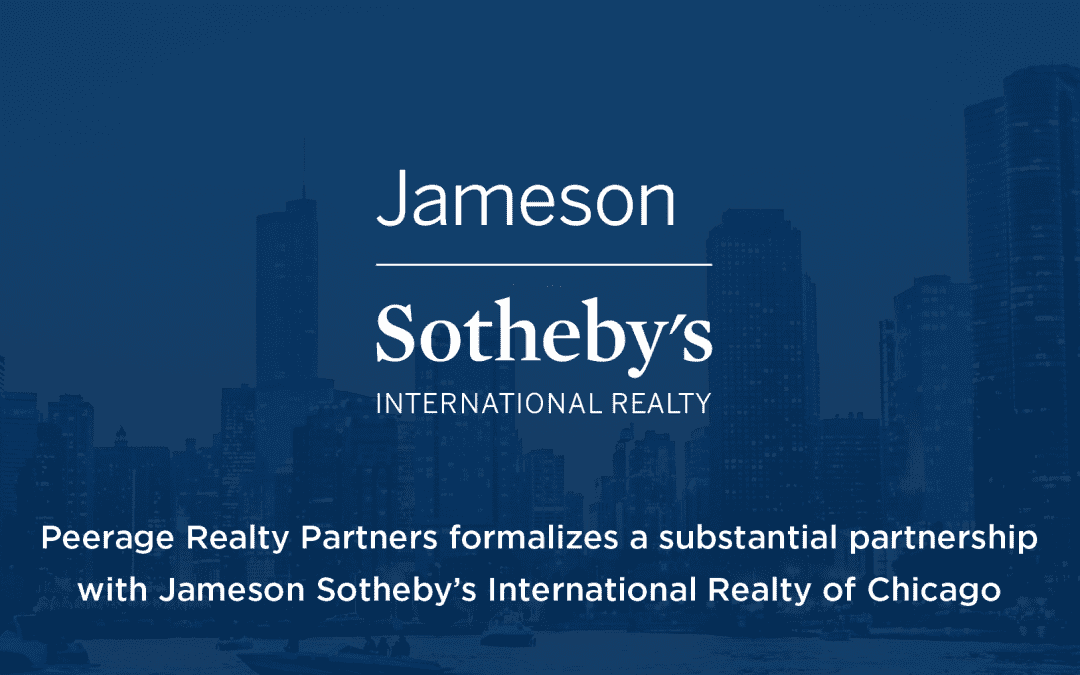 Peerage Realty Partners formalizes a substantial partnership with Jameson Sotheby’s International Realty of Chicago